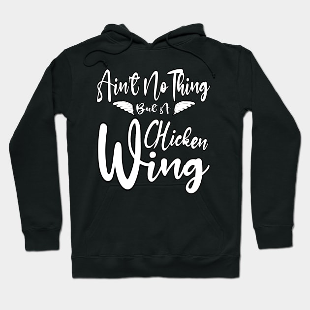 Ain't No Thing But A Chicken Wing Redux Hoodie by Duds4Fun